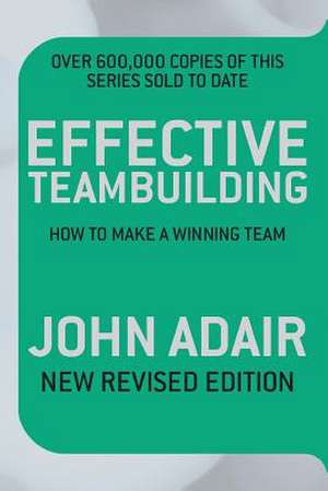 Effective Teambuilding REVISED ED de John Adair