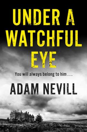 Under a Watchful Eye de Adam Nevill