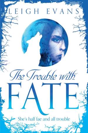 The Trouble With Fate de Leigh Evans