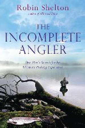 The Incomplete Angler de Robin Shelton