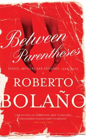 Bolaño, R: Between Parentheses