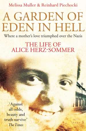 A Garden of Eden in Hell: The Life of Alice Herz-Sommer de Melissa Muller