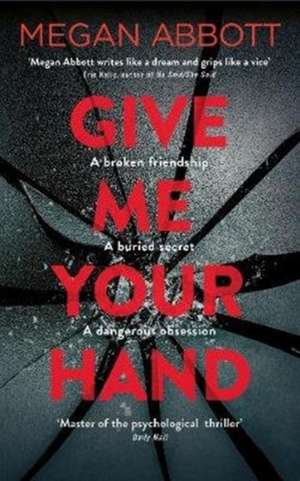 Abbott, M: Give Me Your Hand de Megan Abbott