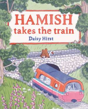 Hirst, D: Hamish Takes the Train