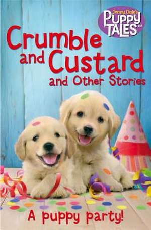 Crumble and Custard and Other Puppy Tales de Jenny Dale