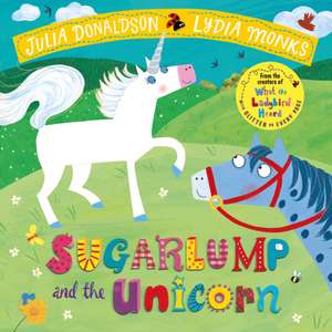 Sugarlump and the Unicorn de Julia Donaldson