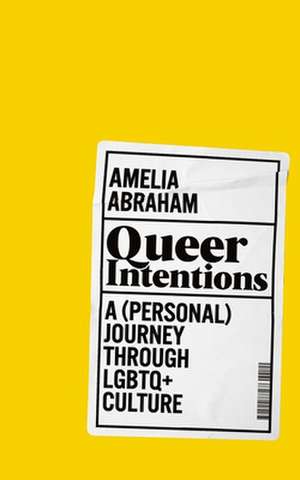 Queer Intentions de Amelia Abraham