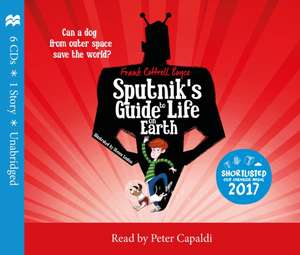 Cottrell Boyce, F: Sputnik's Guide to Life on Earth de Frank Cottrell Boyce