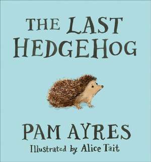 The Last Hedgehog de Pam Ayres