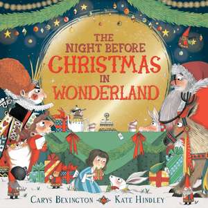 The Night Before Christmas in Wonderland de Carys Bexington