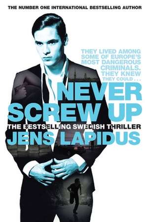 Never Screw Up de Jens Lapidus