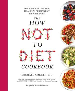 Greger, M: The How Not to Diet Cookbook