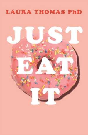 Just Eat It de Laura Thomas