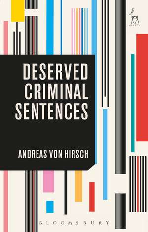 Deserved Criminal Sentences de Andreas von Hirsch