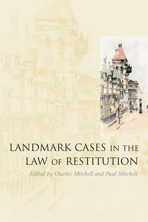 Landmark Cases in the Law of Restitution de C Mitchell