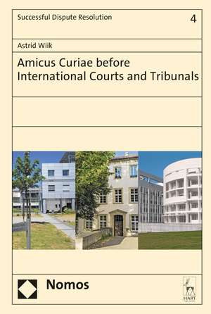 Amicus Curiae Before International Courts and Tribunals de Astrid Wiik