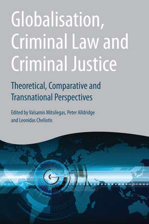 Globalisation, Criminal Law and Criminal Justice: Theoretical, Comparative and Transnational Perspectives de Valsamis Mitsilegas