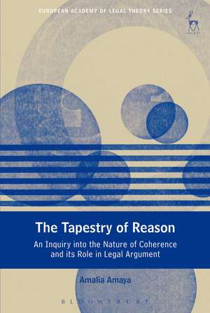 The Tapestry of Reason: An Inquiry into the Nature of Coherence and its Role in Legal Argument de Amalia Amaya