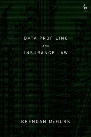 Data Profiling and Insurance Law de Brendan McGurk