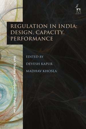 Regulation in India: Design, Capacity, Performance de Professor Devesh Kapur