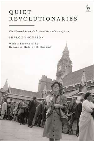 Quiet Revolutionaries: The Married Women's Association and Family Law de Sharon Thompson