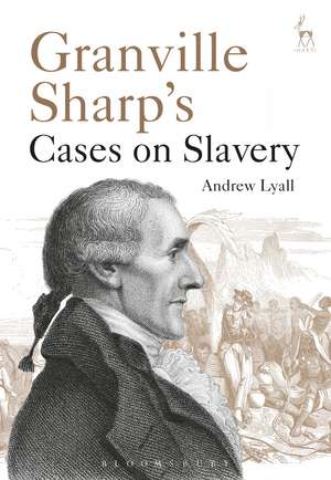 Granville Sharp's Cases on Slavery de Dr Andrew Lyall