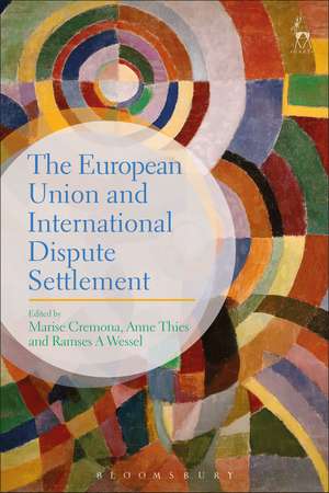 The European Union and International Dispute Settlement de Professor Marise Cremona