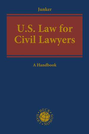 US Law for Civil Lawyers: A Practical Reference Guide de Professor Kirk W Junker