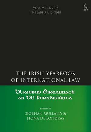 The Irish Yearbook of International Law, Volume 13, 2018 de Siobhán Mullally