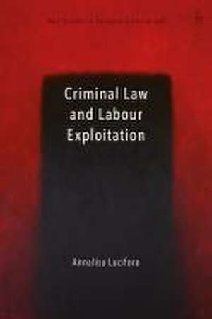 Criminal Law and Labour Exploitation de Annalisa Lucifora