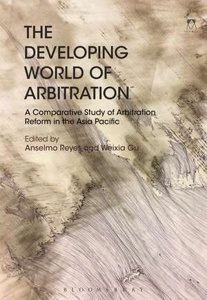 The Developing World of Arbitration: A Comparative Study of Arbitration Reform in the Asia Pacific de Anselmo Reyes