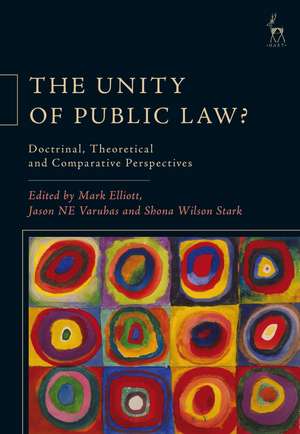 The Unity of Public Law?: Doctrinal, Theoretical and Comparative Perspectives de Mark Elliott