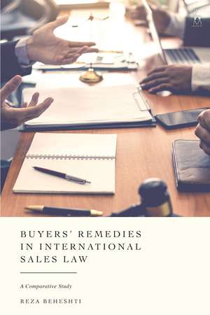 Buyers’ Remedies in International Sales Law: A Comparative Study de Reza Beheshti