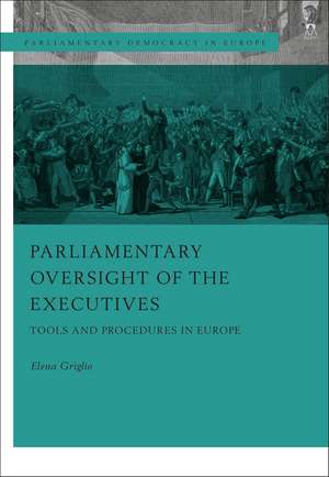 Parliamentary Oversight of the Executives: Tools and Procedures in Europe de Elena Griglio