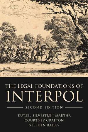 The Legal Foundations of INTERPOL de Rutsel Silvestre J Martha