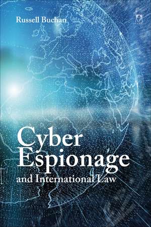 Cyber Espionage and International Law de Dr Russell Buchan