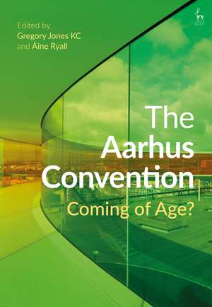 The Aarhus Convention: Coming of Age? de Gregory Jones KC