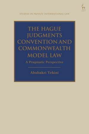 The Hague Judgments Convention and Commonwealth Model Law: A Pragmatic Perspective de Dr Abubakri Yekini