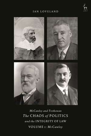 McCawley and Trethowan - The Chaos of Politics and the Integrity of Law - Volume 1: McCawley de Ian Loveland