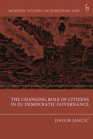 The Changing Role of Citizens in EU Democratic Governance de Dr Davor Jancic