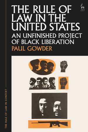 The Rule of Law in the United States: An Unfinished Project of Black Liberation de Paul Gowder