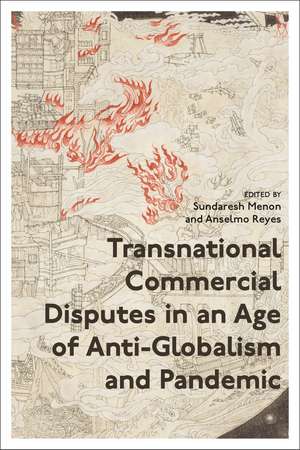 Transnational Commercial Disputes in an Age of Anti-Globalism and Pandemic de Sundaresh Menon