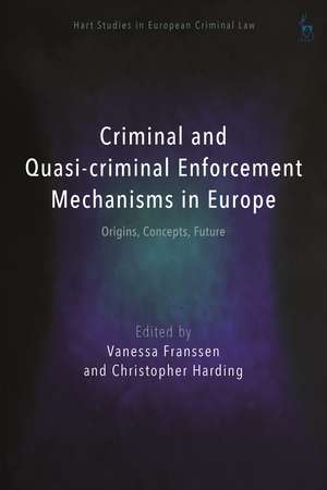 Criminal and Quasi-criminal Enforcement Mechanisms in Europe: Origins, Concepts, Future de Vanessa Franssen