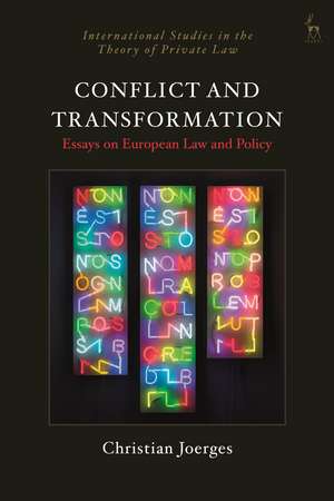 Conflict and Transformation: Essays on European Law and Policy de Christian Joerges