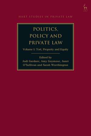 Politics, Policy and Private Law: Volume I: Tort, Property and Equity de Dr Jodi Gardner