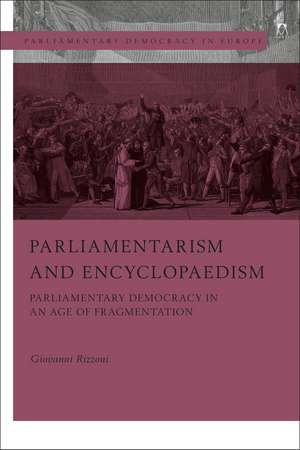 Parliamentarism and Encyclopaedism: Parliamentary Democracy in an Age of Fragmentation de Giovanni Rizzoni