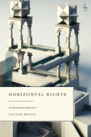 Horizontal Rights: An Institutional Approach de Dr Gautam Bhatia