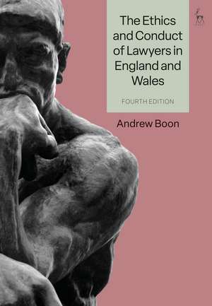 The Ethics and Conduct of Lawyers in England and Wales de Professor Andrew Boon