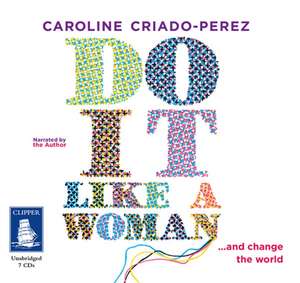 Criado-Perez, C: Do It Like a Woman de Caroline Criado-Perez