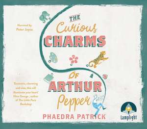 Patrick, P: The Curious Charms of Arthur Pepper de Phaedra Patrick